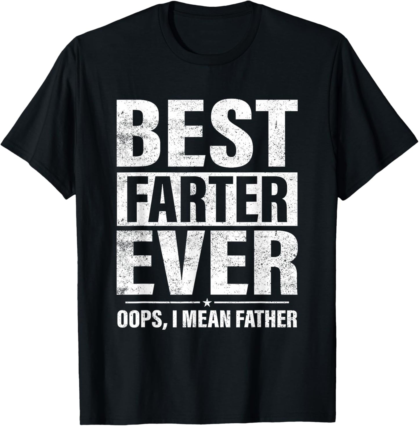 Funny Fathers Day Best Farter Ever Oops I Mean Father Fart T-Shirt - T-Shirt | Black