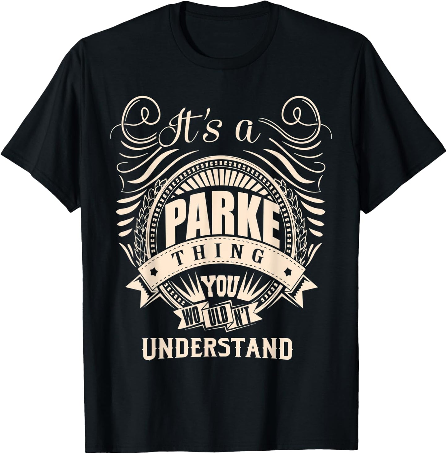 It's a PARKE thing you wouldn't understand Gifts T-Shirt - T-Shirt | Black