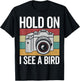 Hold on I see a bird, retro bird photograhper vintage camera T-Shirt - T-Shirt | Black