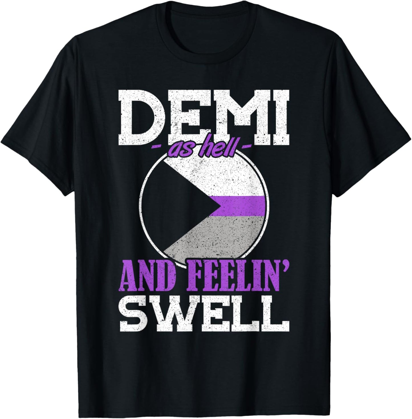 Demi As Hell And Feelin' Swell Demisexuality T-Shirt - T-Shirt | Black