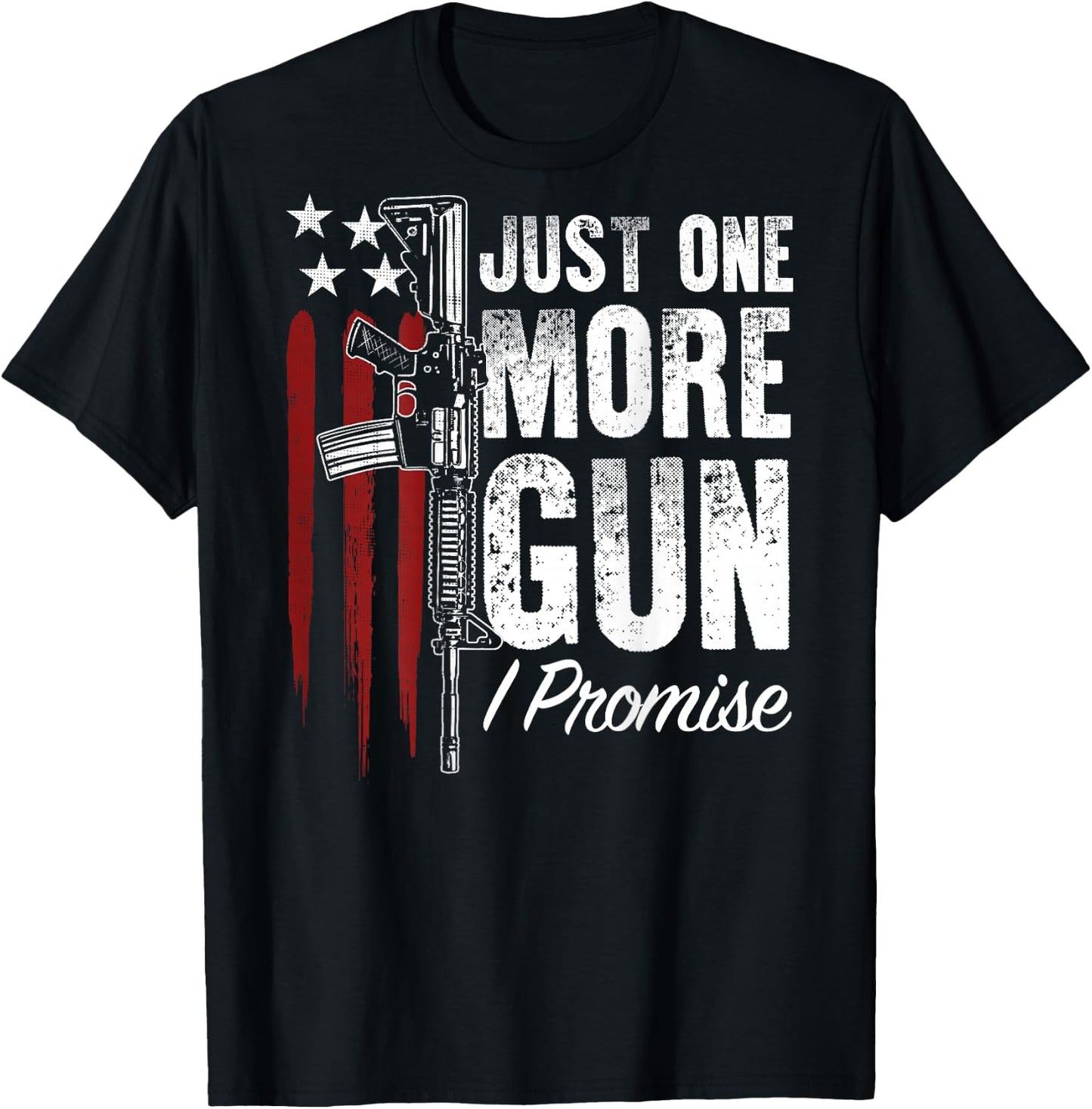 Just One More Gun I Promise Gun Rights American Flag On Back T-Shirt - T-Shirt | Black