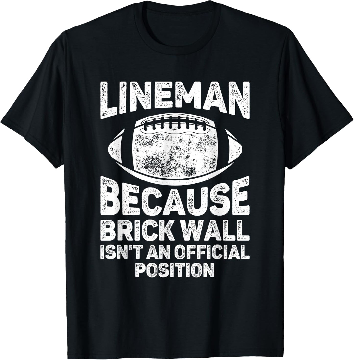 Football Lineman Because Brick Wall Isn't Official Position T-Shirt - T-Shirt | Black