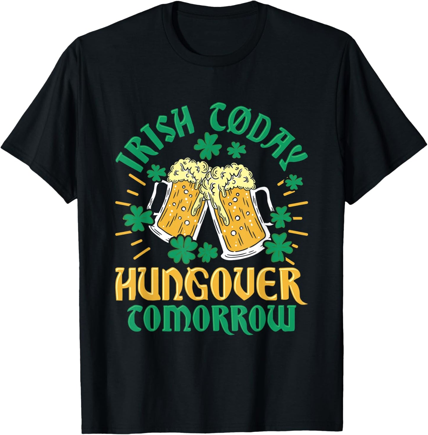 Irish Clover Today Hungover Tomorrow St. Patrick's Day T-Shirt - T-Shirt | Black