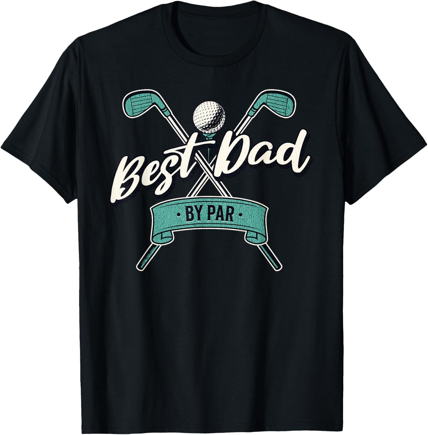Best Dad by Par Golf Dad Father's Day T-Shirt - T-Shirt | Black
