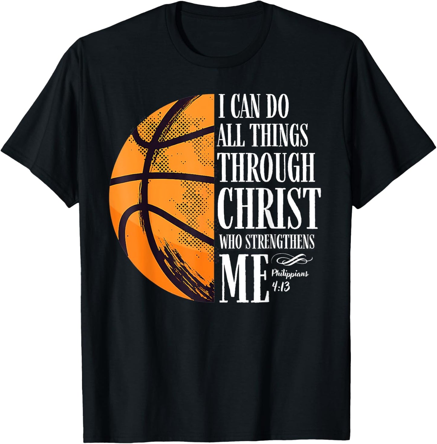 Philippians 4:13 I Can Do All Things Christian Basketball T-Shirt - T-Shirt | Black