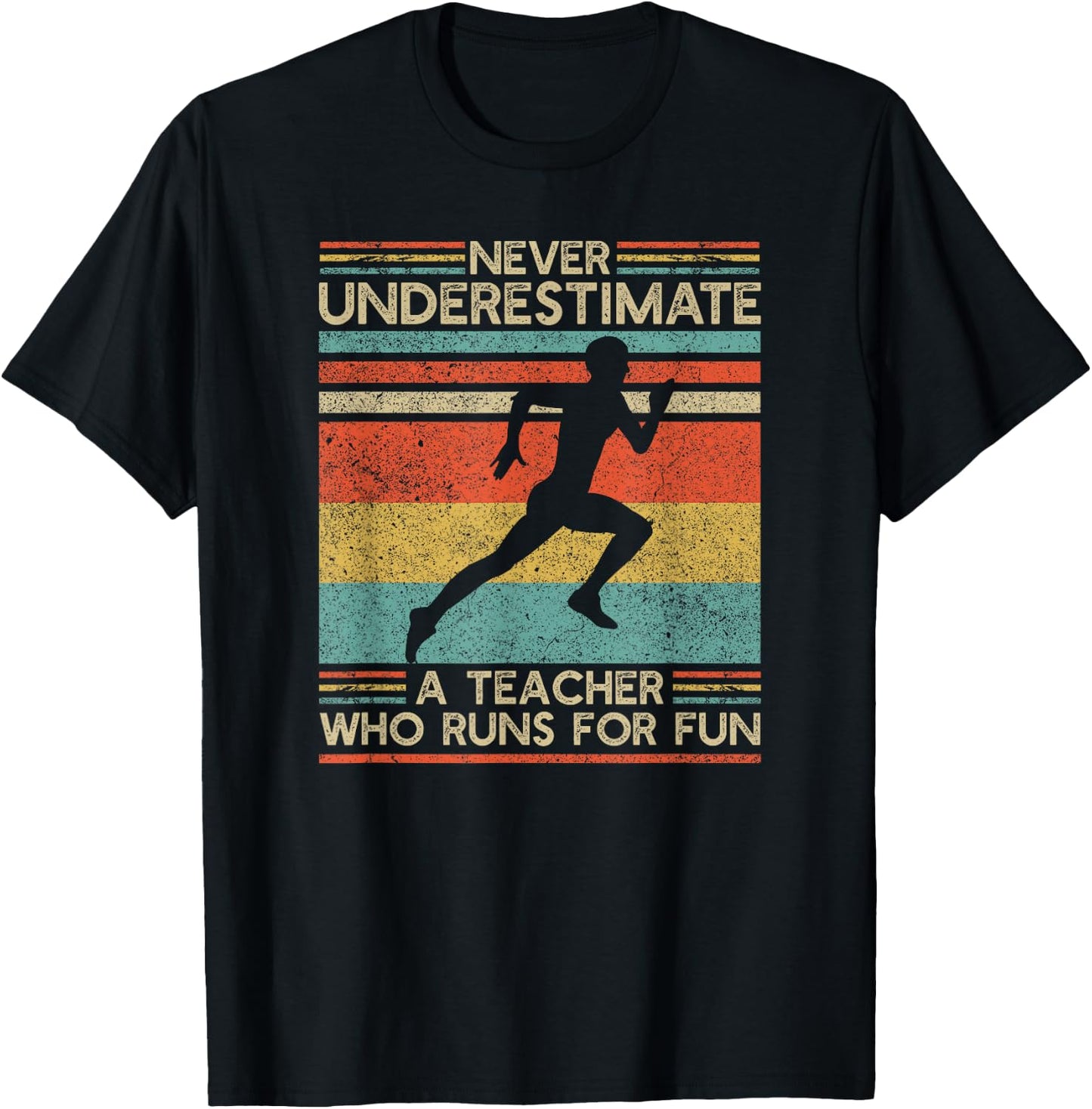 Never Underestimate a Teacher Who Runs | Running Teacher T-Shirt - T-Shirt | Black