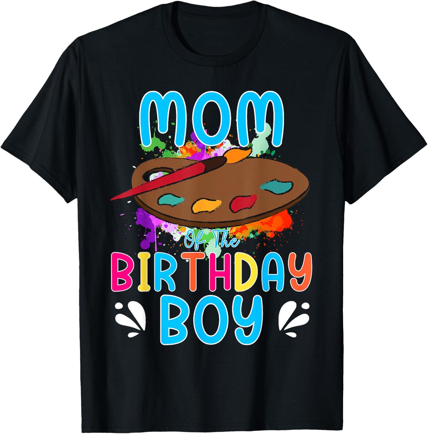 Mom of The Birthday Boy Kids Painting Art Paint Family T-Shirt - T-Shirt | Black