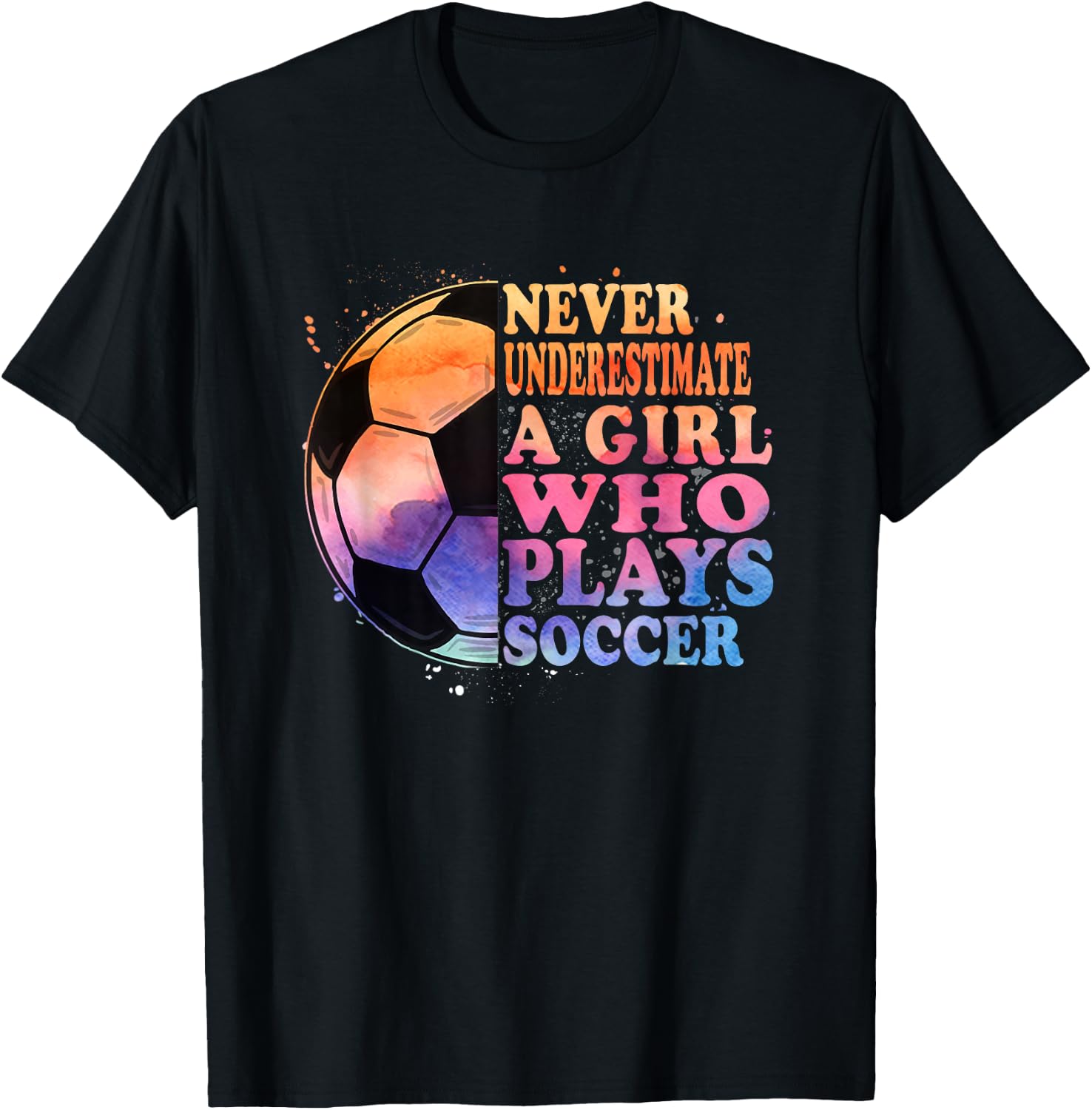 Never Underestimate A Girl Who Plays Soccer Girls T-Shirt - T-Shirt | Black