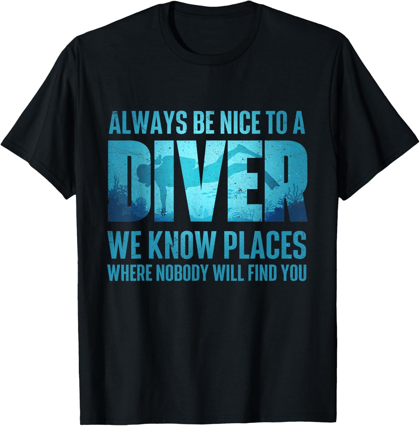 Always Be Nice To A Diver - Scuba Diving Scuba Diver Ocean T-Shirt - T-Shirt | Black