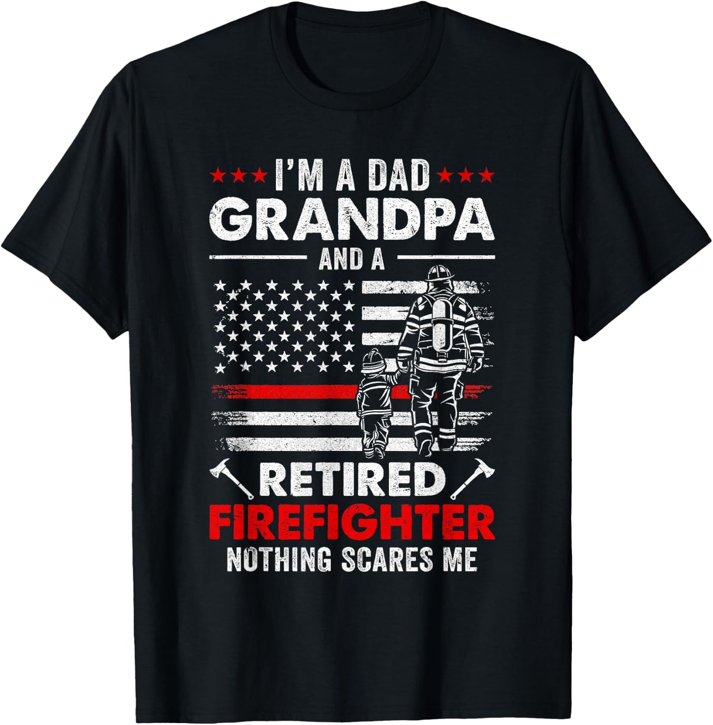 I'm A Dad Grandpa And A Retired Firefighter Father's Day T-Shirt - T-Shirt | Black