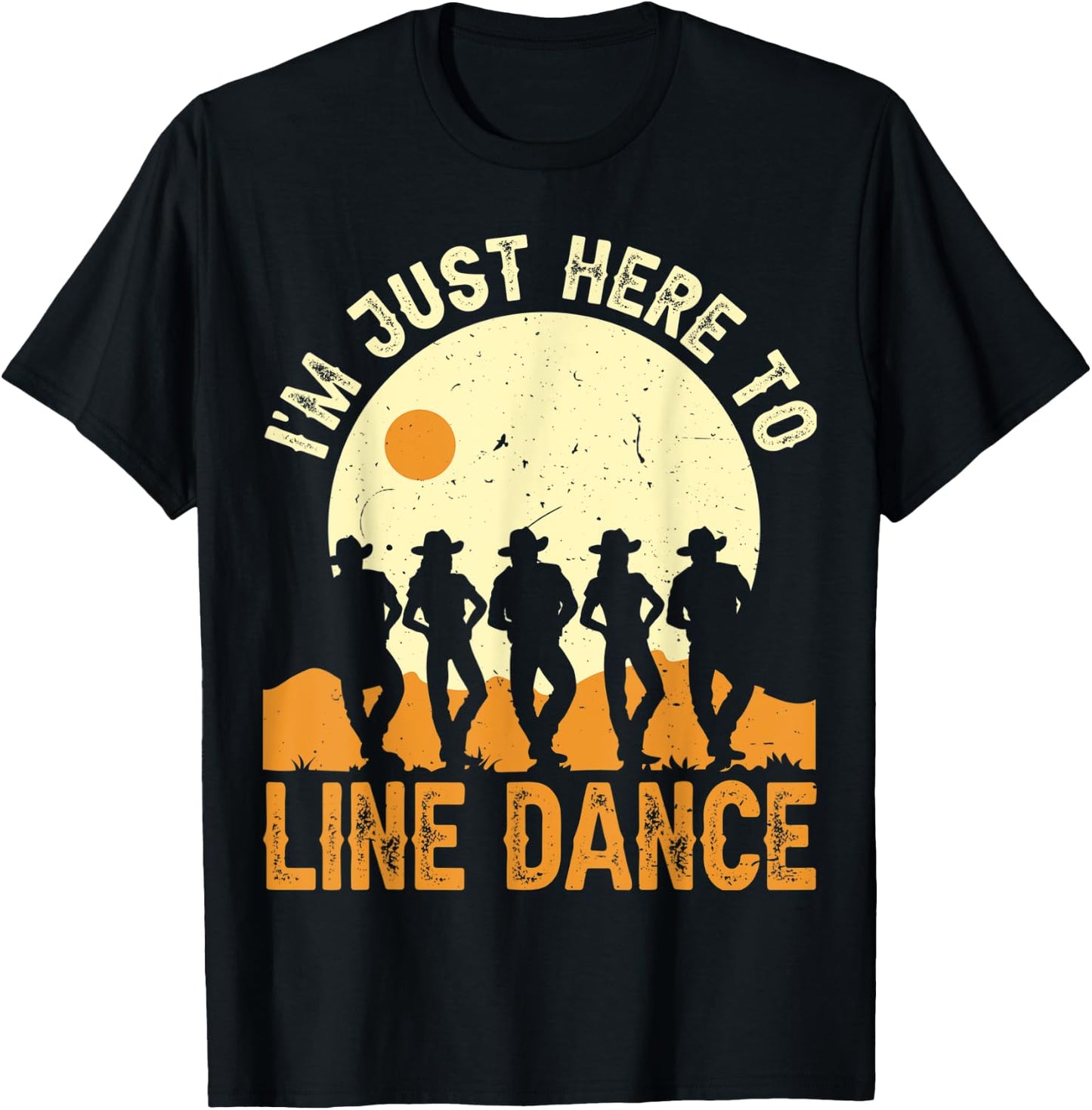 I’m Just Here To Line Dance Line Dancing Dancer T-Shirt - T-Shirt | Black
