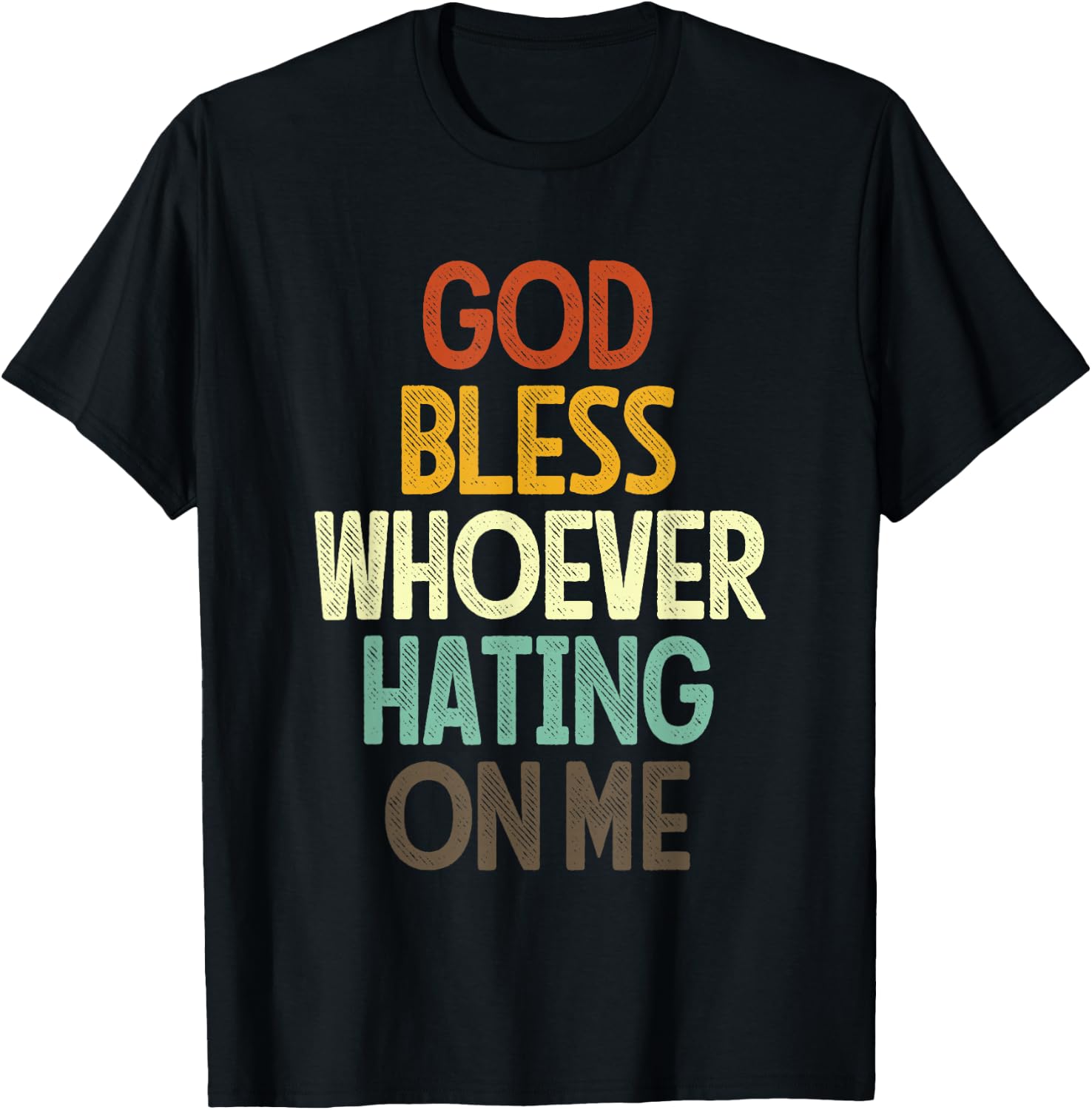 God Bless Whoever Hating On Me T-Shirt - T-Shirt | Black
