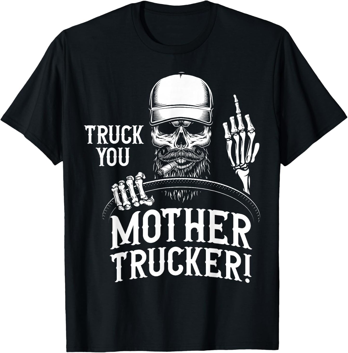 Truck You Mother Trucker! Funny Truck Driver T-Shirt - T-Shirt | Black
