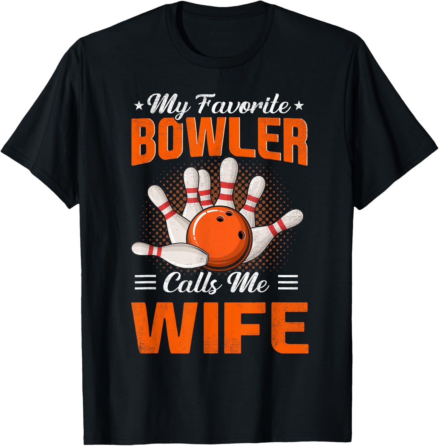 My Favorite Bowler Calls Me Wife Bowling Funny T-Shirt - T-Shirt | Black