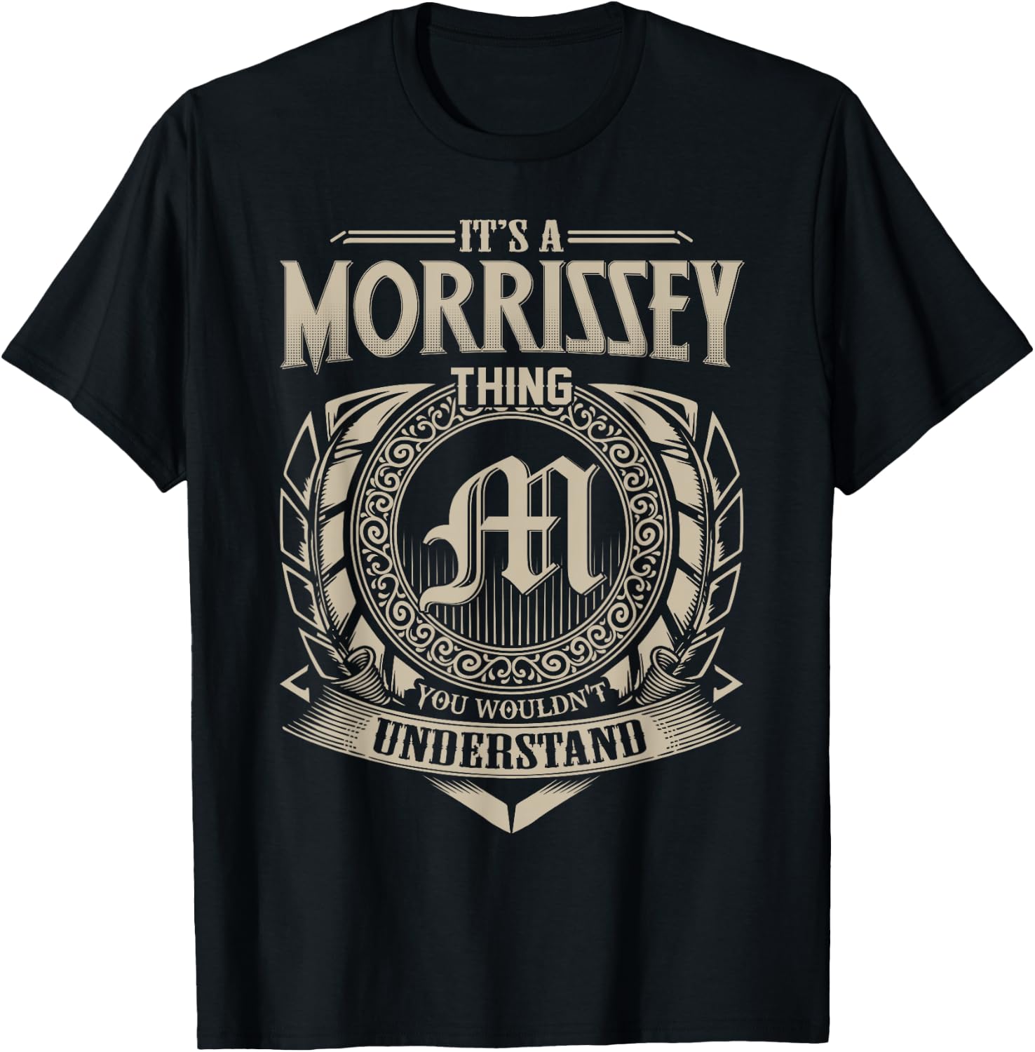 It's A MORRISSEY Thing You Wouldn't Understand Name Vintage T-Shirt - T-Shirt | Black
