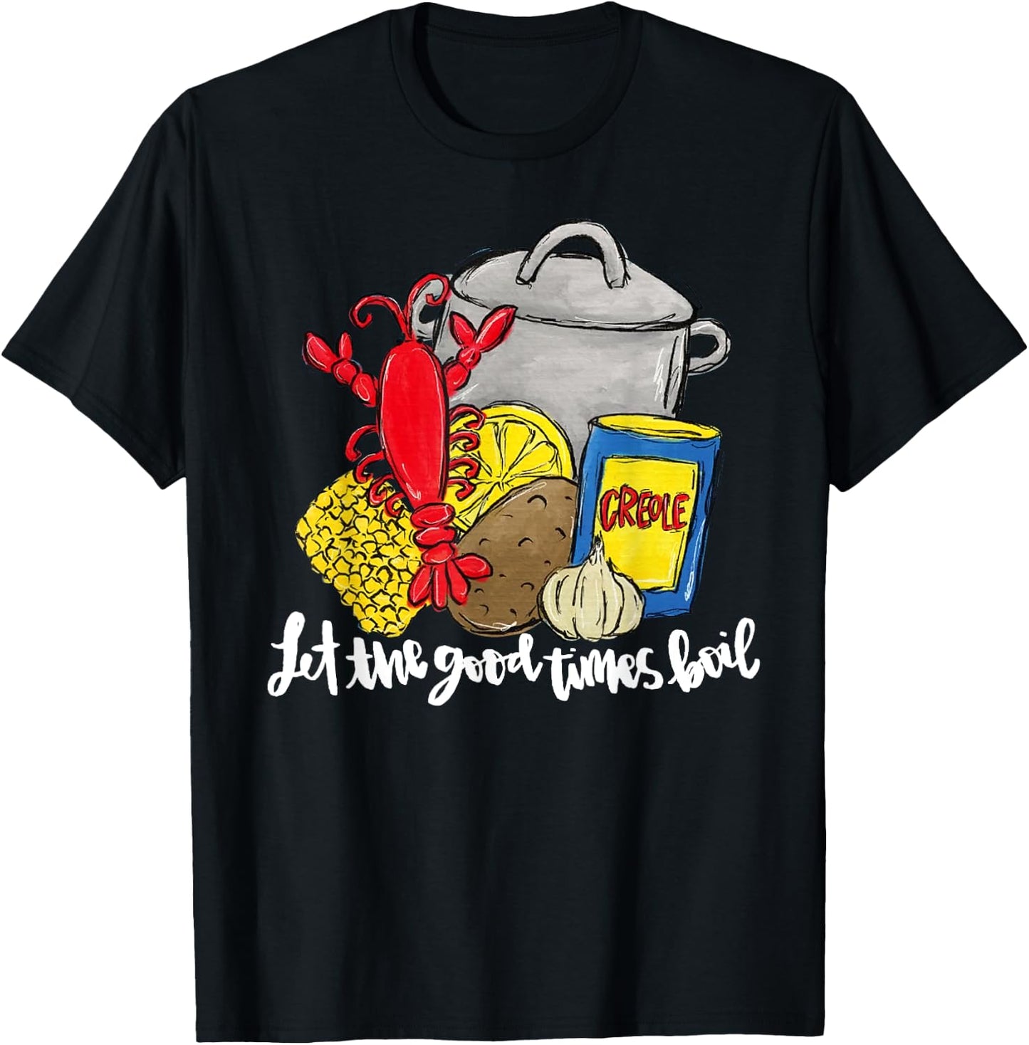 Let The Good Times Boil Funny Crawfish Season Louisiana T-Shirt - T-Shirt | Black