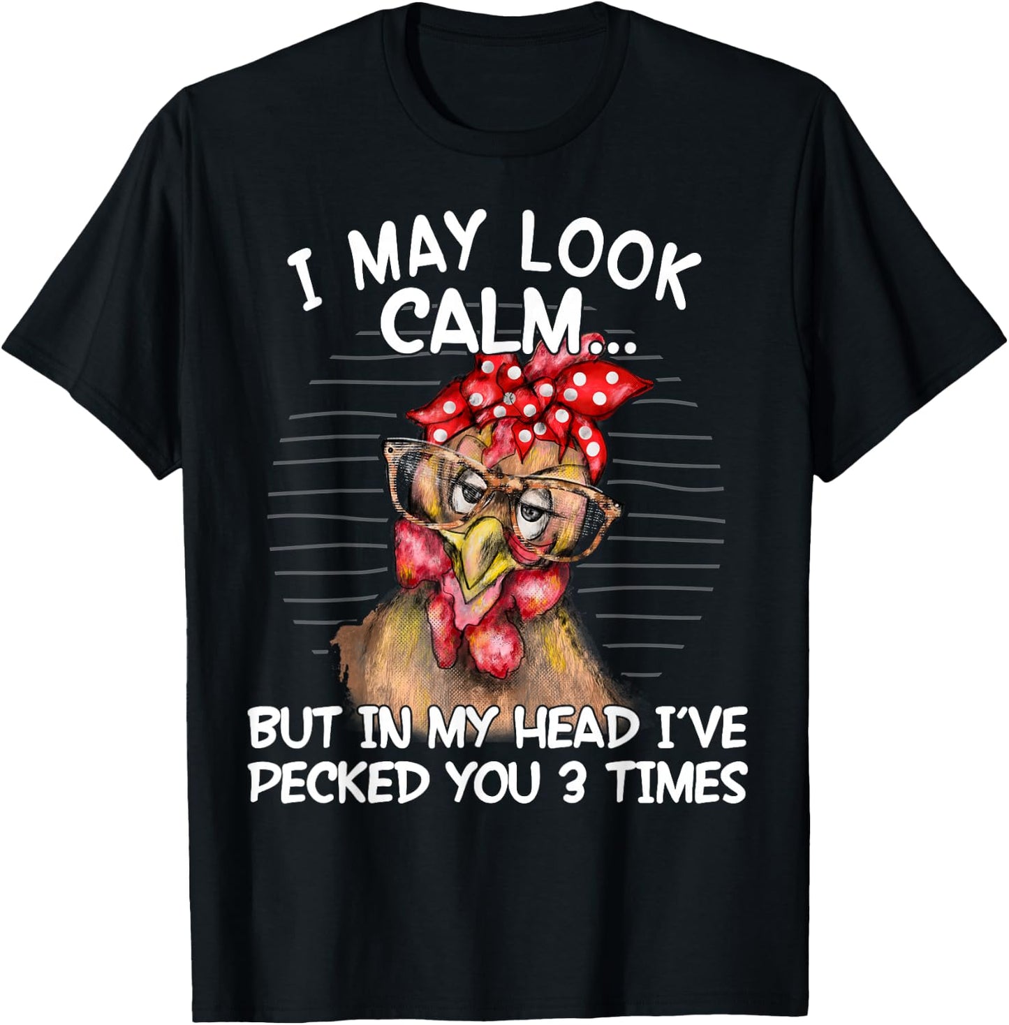 I May Look Calm But In My Head I Pecked You 3 Times Funny T-Shirt - T-Shirt | Black