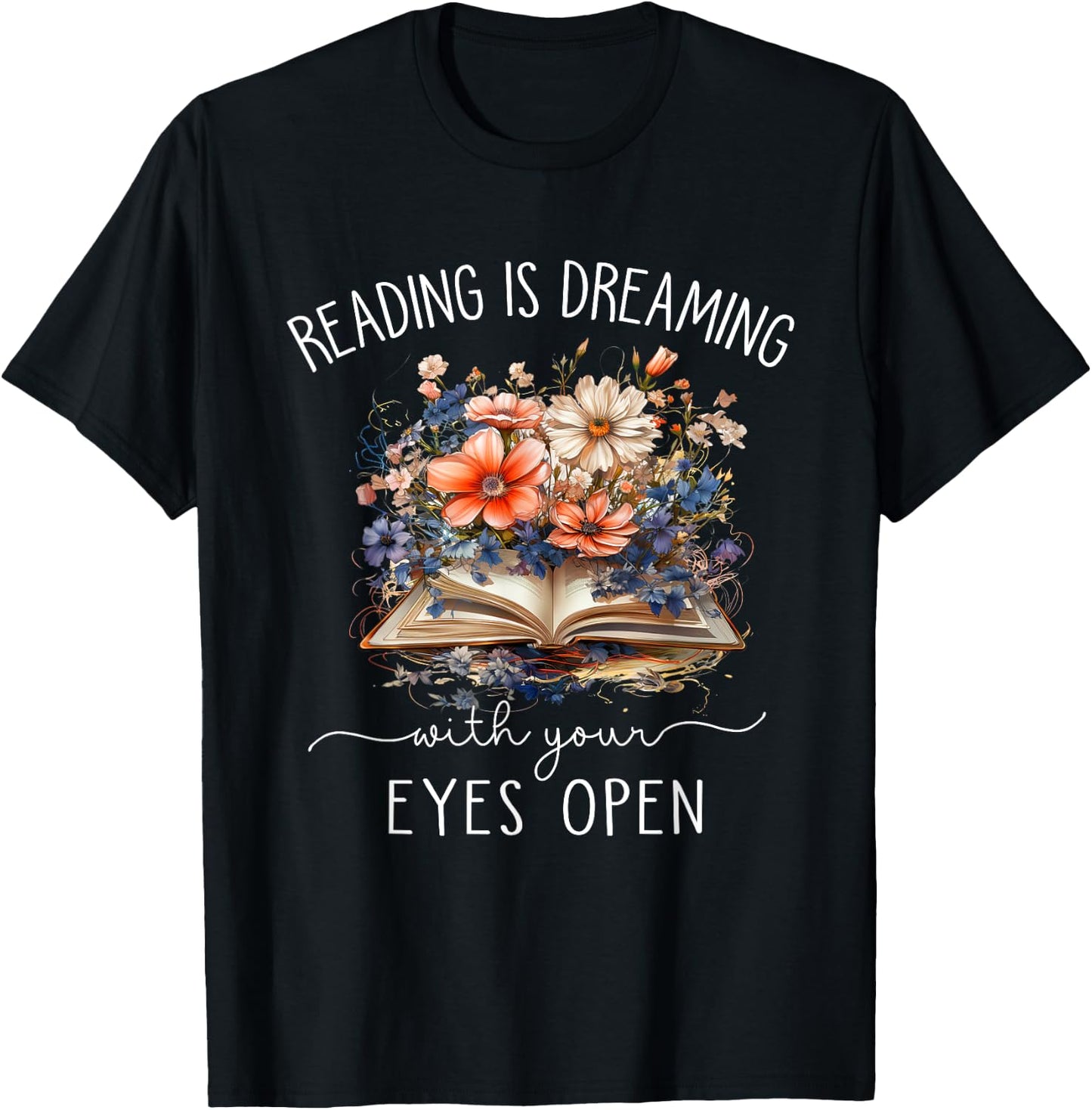 Reading Is Dreaming With Your Eyes Open For Book Lovers T-Shirt - T-Shirt | Black