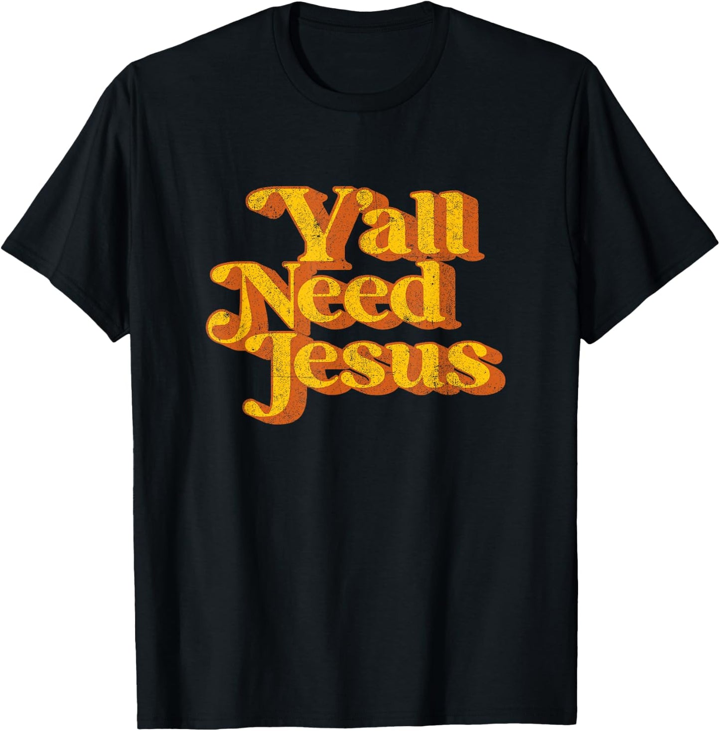 Vintage Y'all Need Jesus Funny Christian Country Retro 70's T-Shirt - T-Shirt | Black