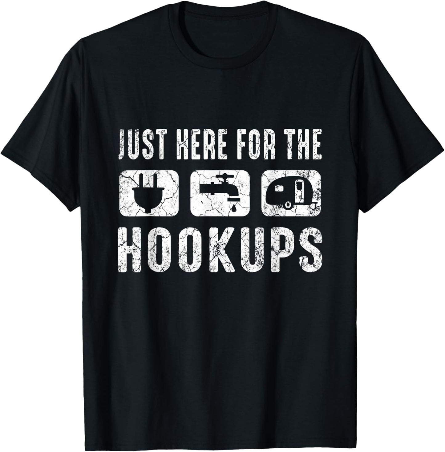 Camping RV Caravan Motorhome Just Here for The Hookups T-Shirt - T-Shirt | Black