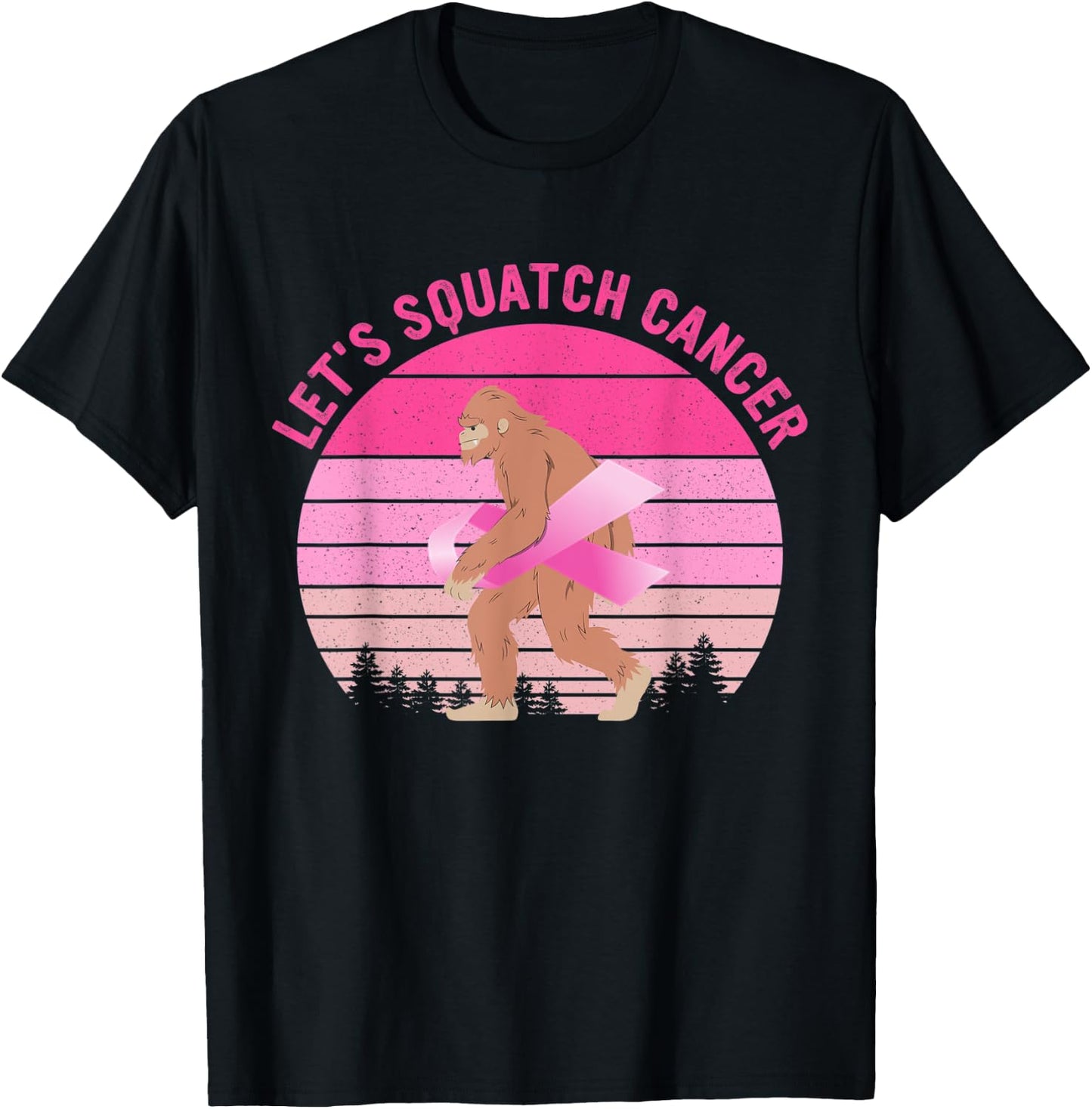 Let's Squatch Cancer Bigfoot Breast Cancer Awareness Quote T-Shirt - T-Shirt | Black
