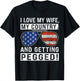 American Flag I Love My Wife My Country And Getting Pegged T-Shirt - T-Shirt | Black