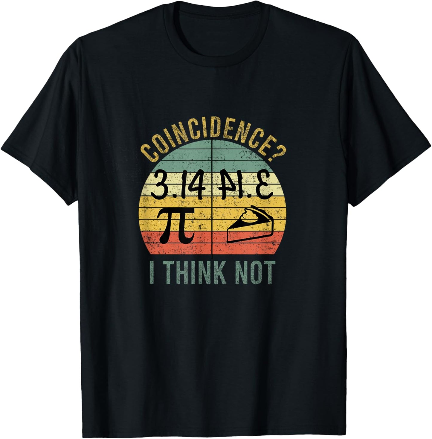 Funny Pi Equals Pie, Coincidence I think Not Vintage Pi Day T-Shirt - T-Shirt | Black