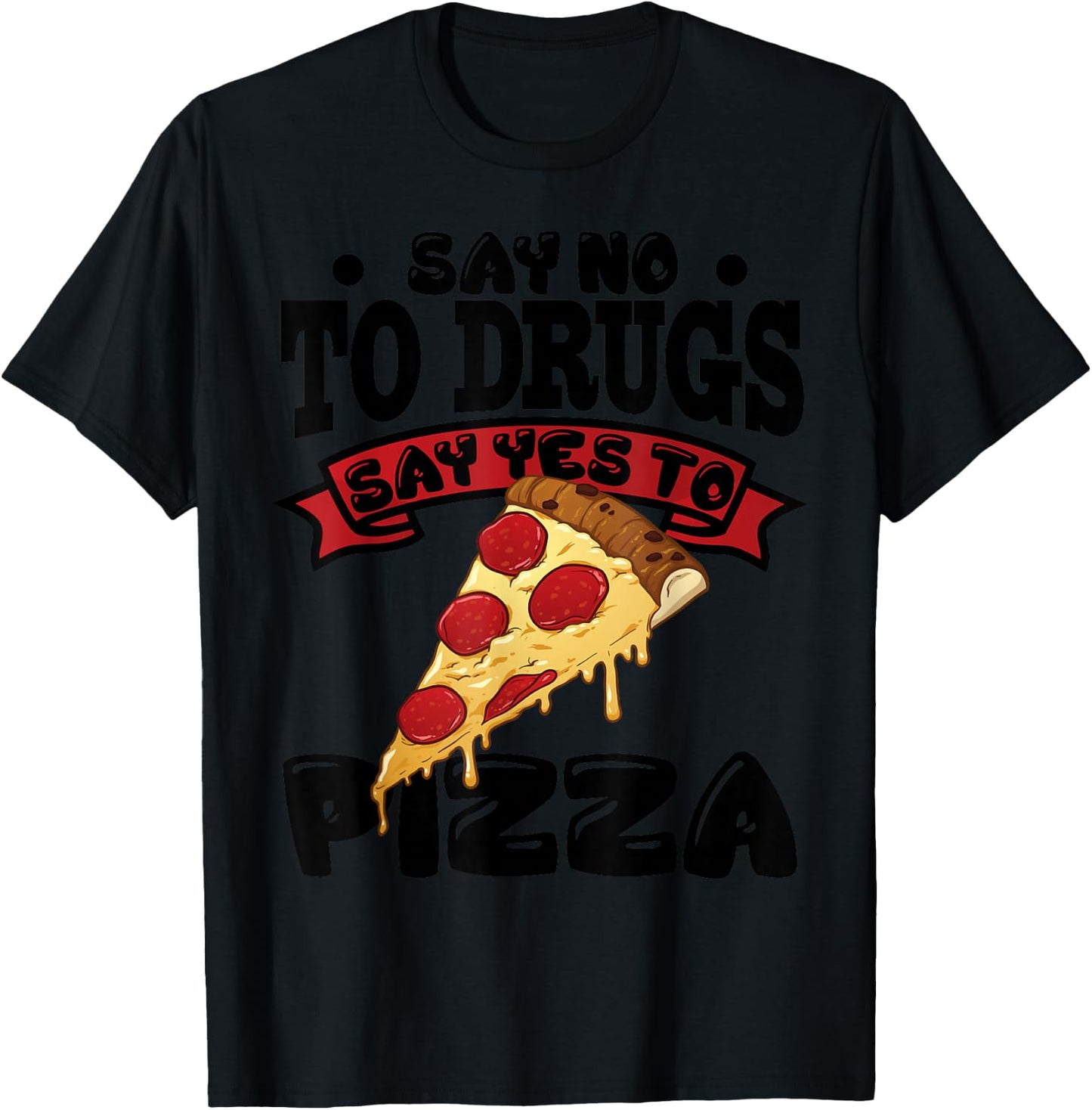 Red Ribbon Week Say No To Drugs Say Yes To Pizza T-Shirt - T-Shirt | Black