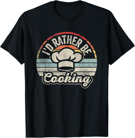Nice 'n Cool Retro Vintage I'd Rather Be Cooking Funny Chef Black Short Sleeve T-Shirt - T-Shirt | Black