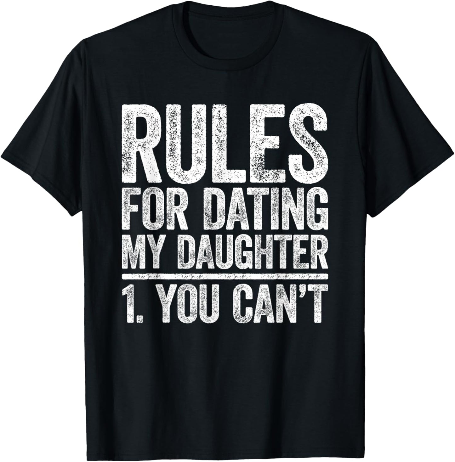 Rules for Dating My Daughter Shirt You Can't Men Fathers Day T-Shirt - T-Shirt | Black