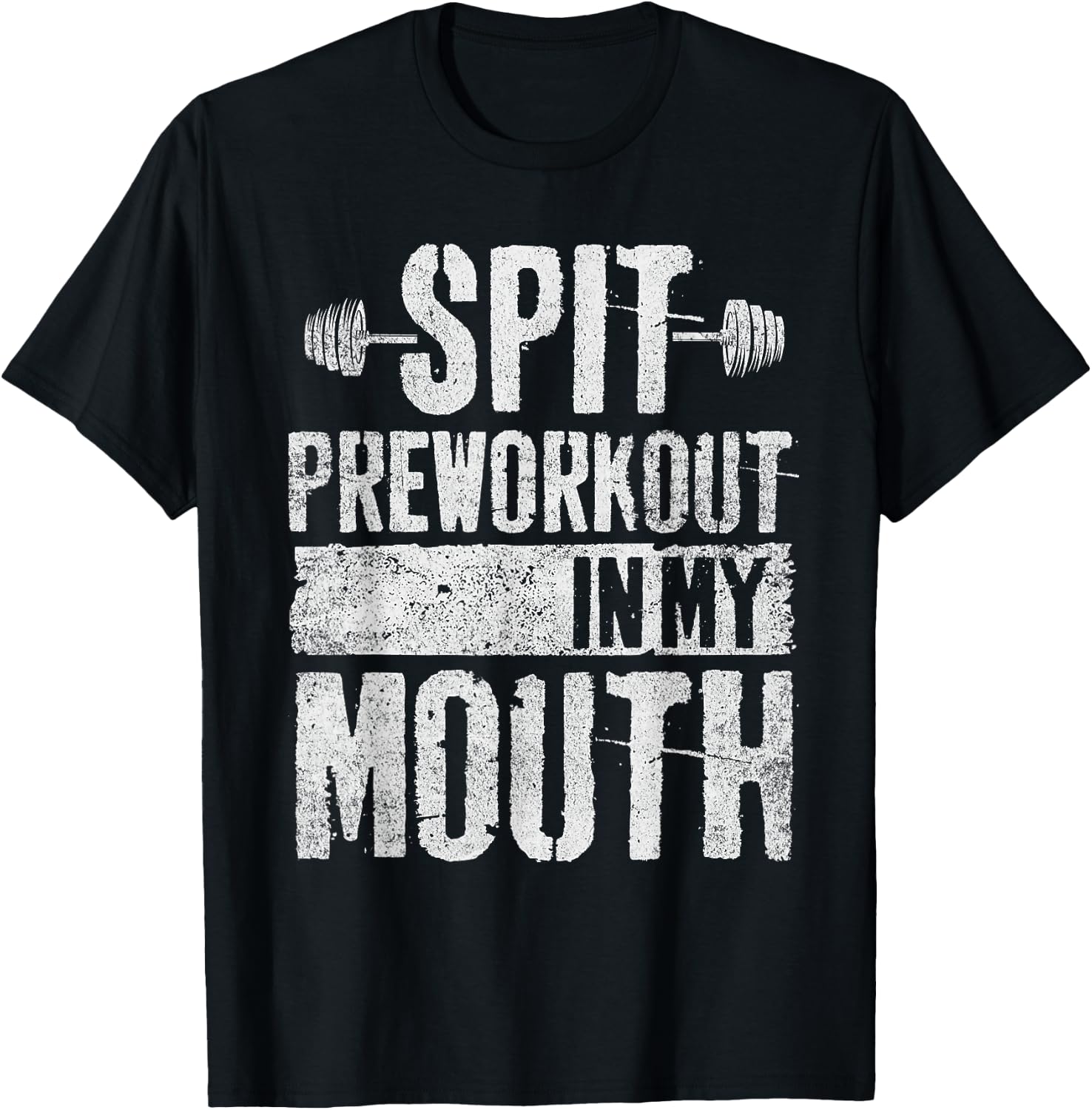Spit Preworkout In My Mouth Funny T-Shirt - T-Shirt | Black