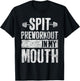 Spit Preworkout In My Mouth Funny T-Shirt - T-Shirt | Black