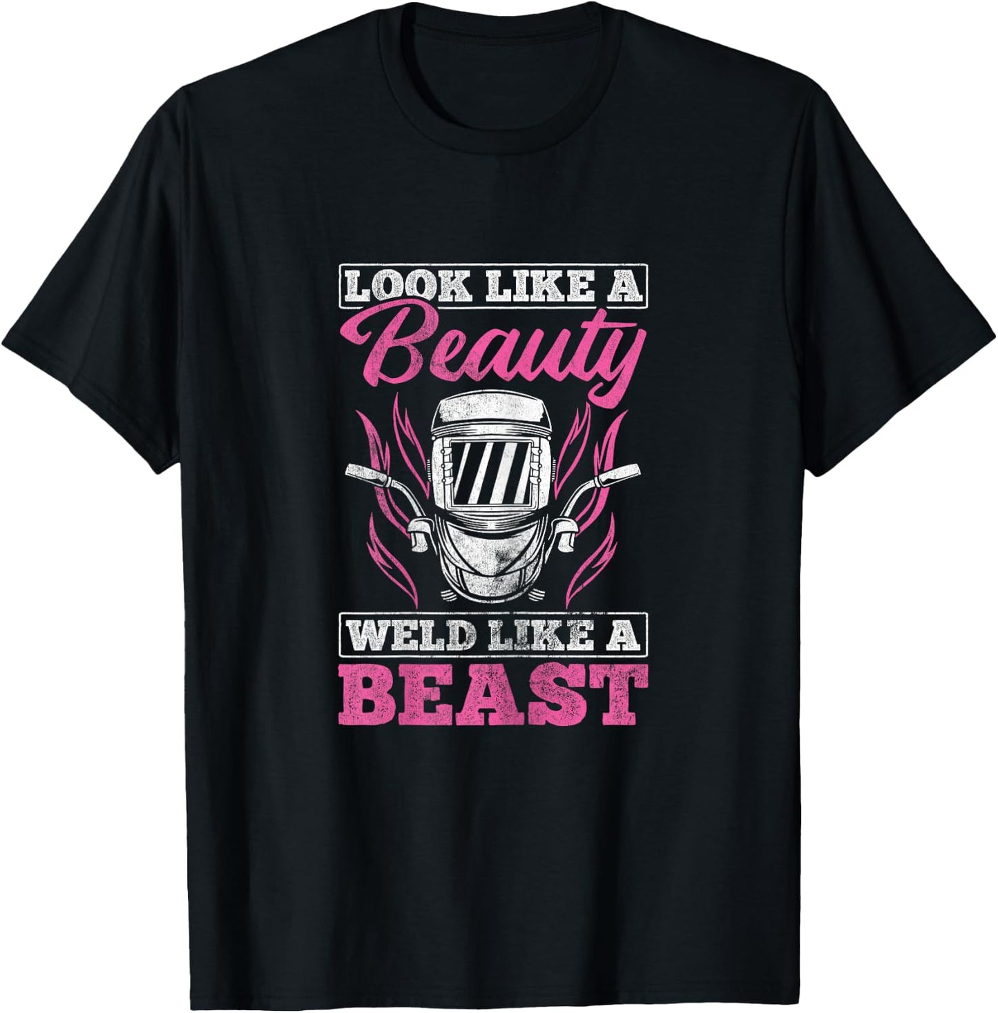 Looks Like A Beauty Weld Like A Beast Welder Welding T-Shirt - T-Shirt | Black