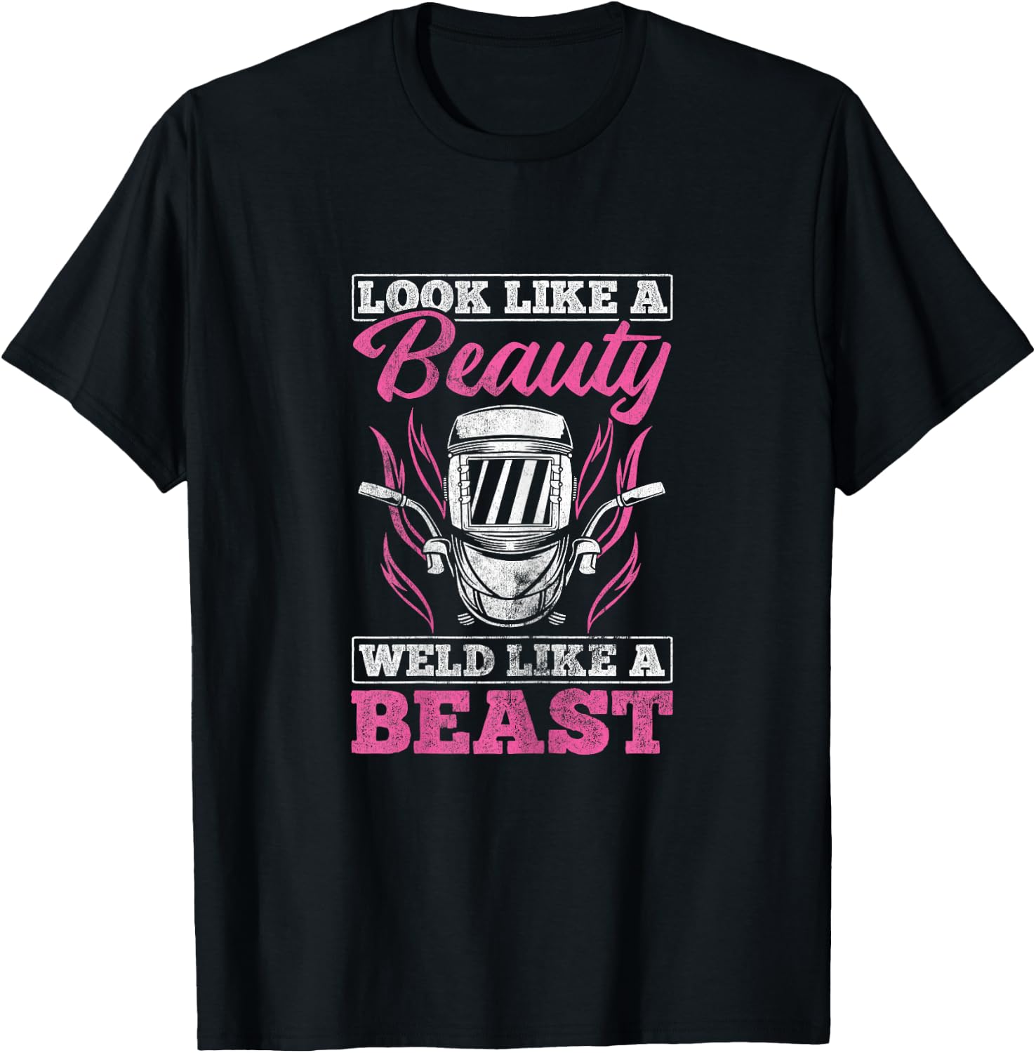 Looks Like A Beauty Weld Like A Beast Welder Welding T-Shirt - T-Shirt | Black