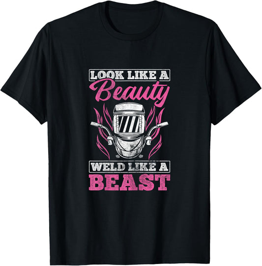 Looks Like A Beauty Weld Like A Beast Welder Welding T-Shirt - T-Shirt | Black