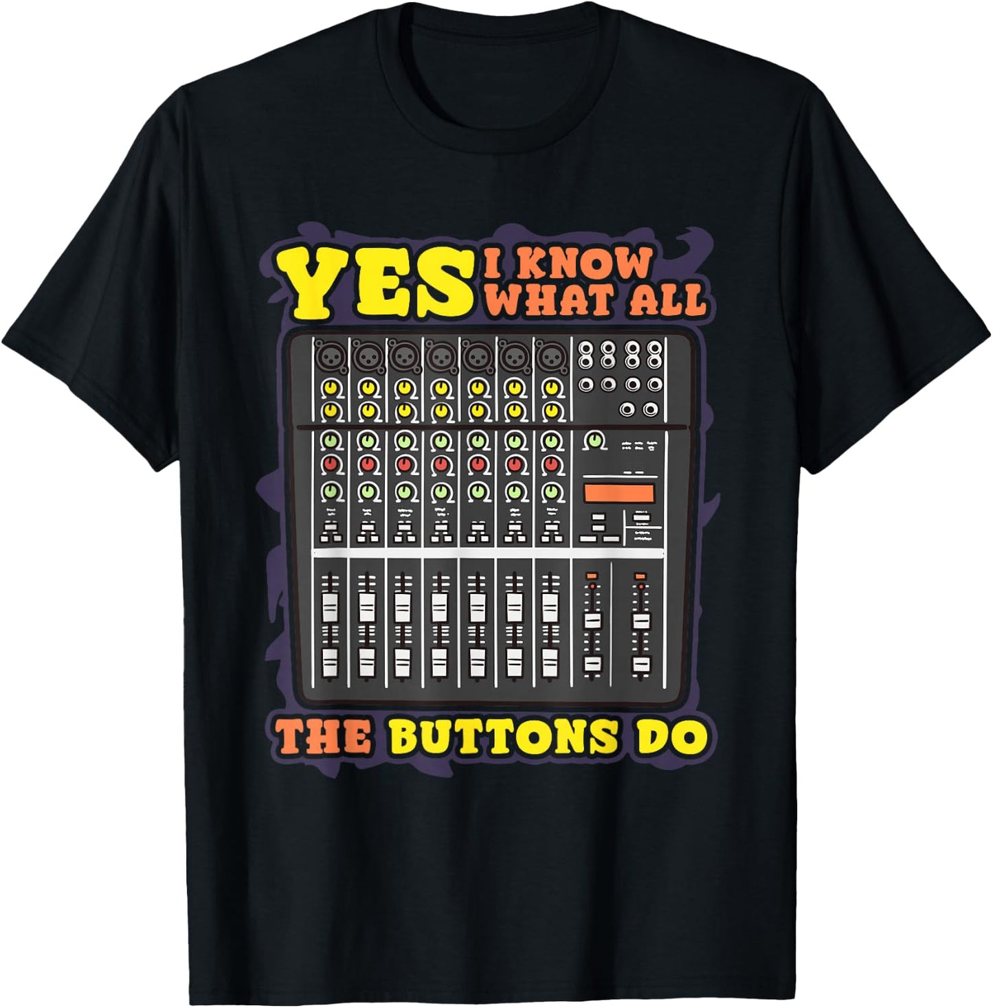 Funny Band Live Sound Guy Yes I Know What All The Buttons Do T-Shirt - T-Shirt | Black