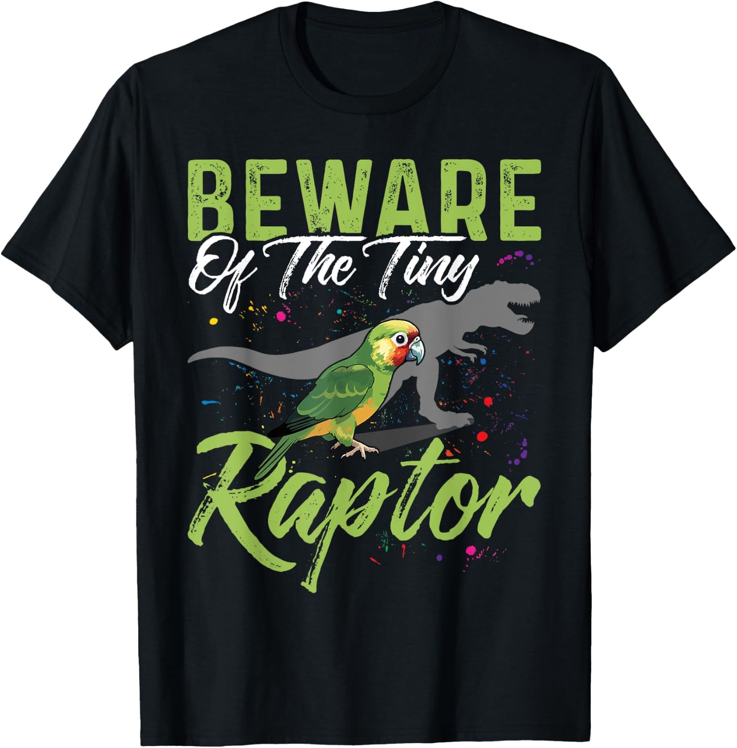 Beware Of The Tiny Raptor Shirt Conure Green Cheek Conure T-Shirt - T-Shirt | Black