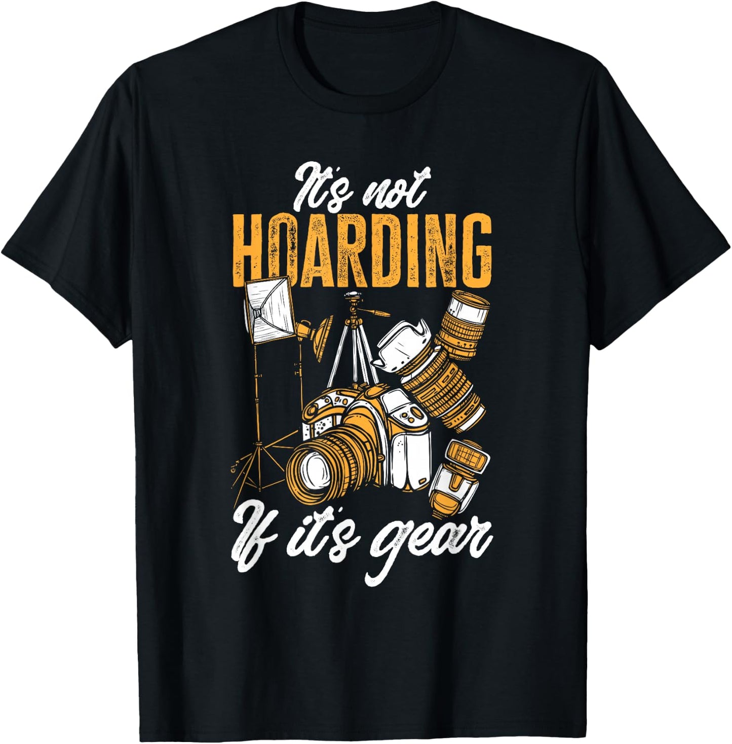 Photographer It's Not Hoarding If It's Gear Photography T-Shirt - T-Shirt | Black