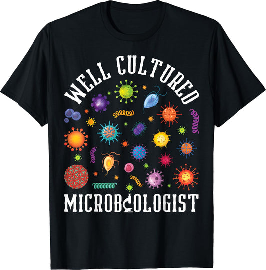 Well Cultured Microbiologist Microbiology Science Lover T-Shirt - T-Shirt | Black