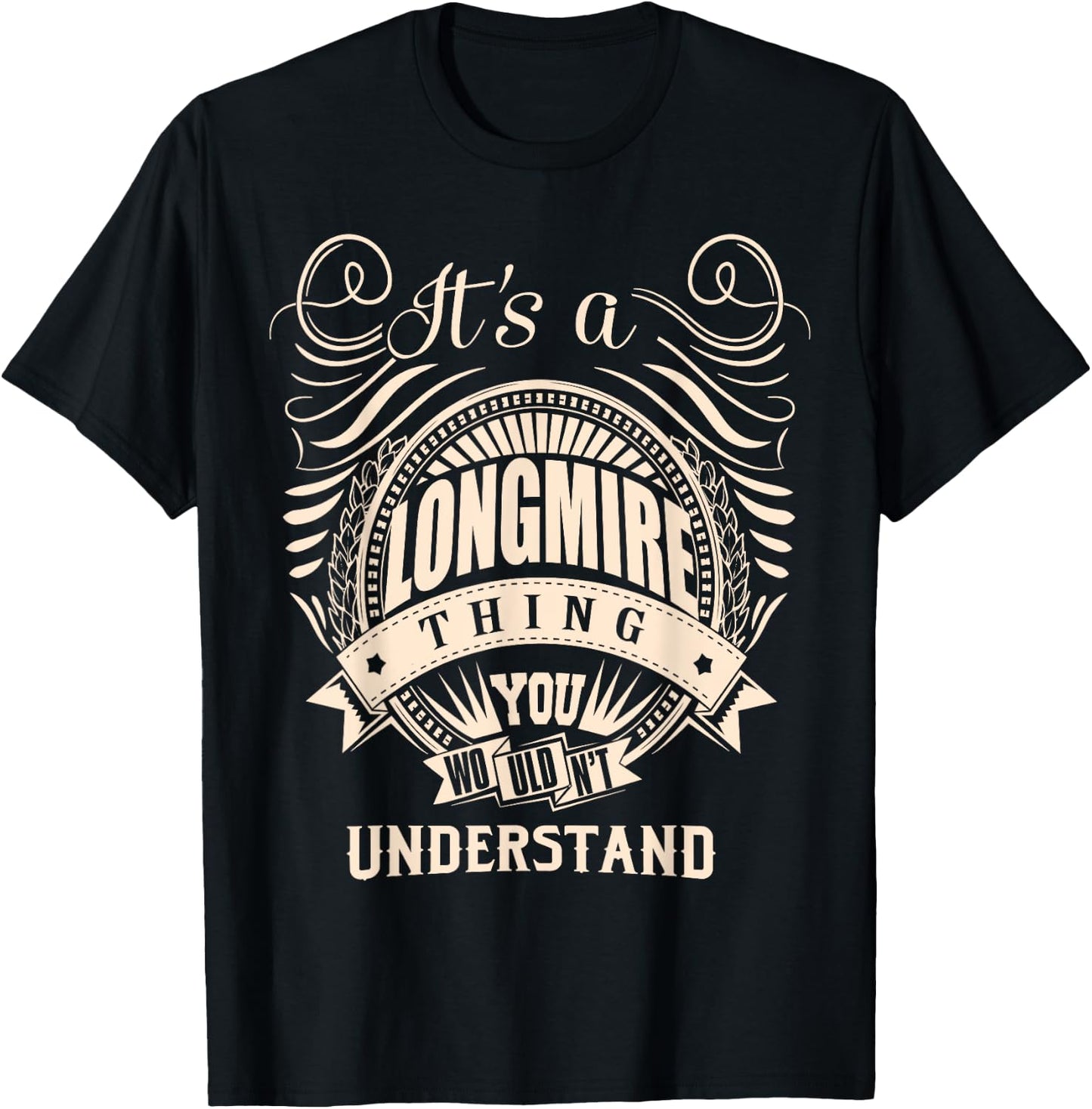 It's a LONGMIRE thing you wouldn't understand Gift T-Shirt - T-Shirt | Black