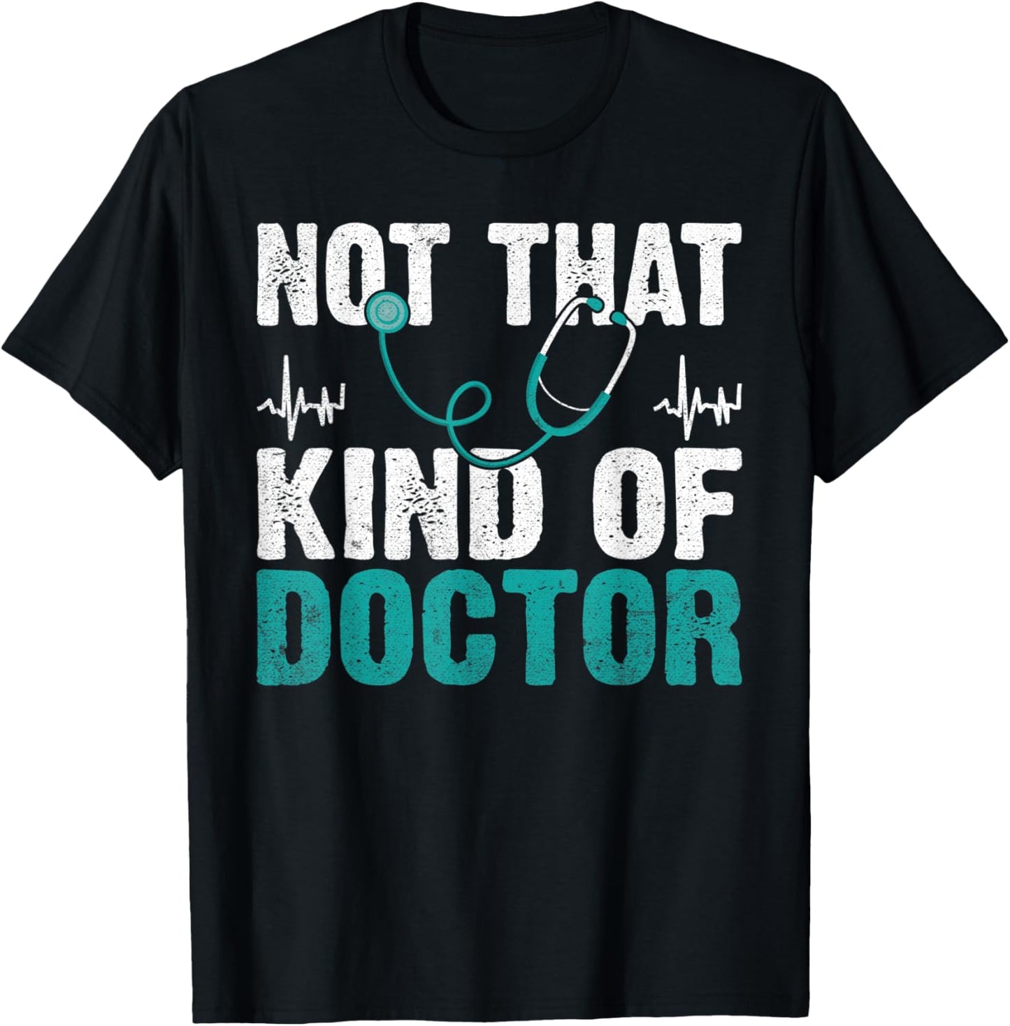 Not that kind of Doctor T-Shirt - T-Shirt | Black