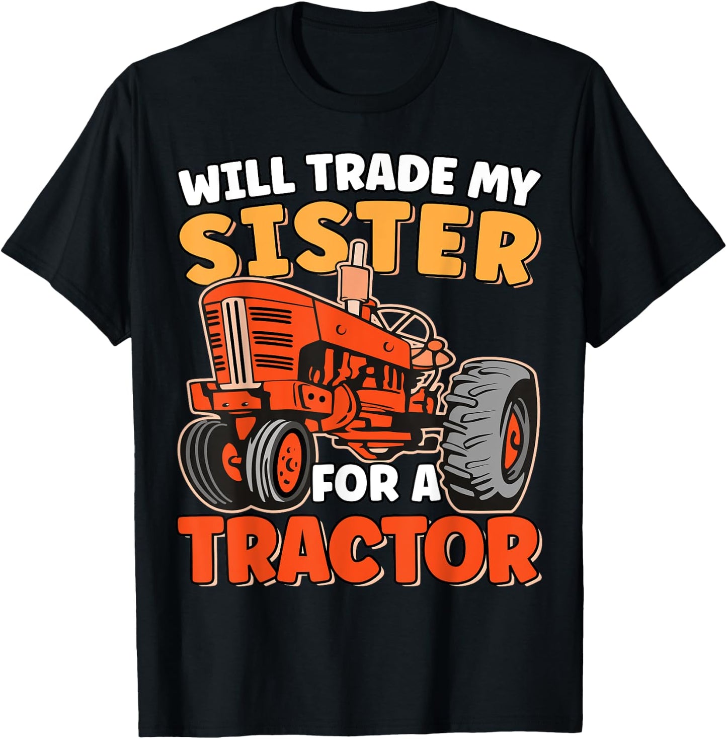 Will Trade Sister For Tractor Funny Sibling Tractor Farming T-Shirt - T-Shirt | Black