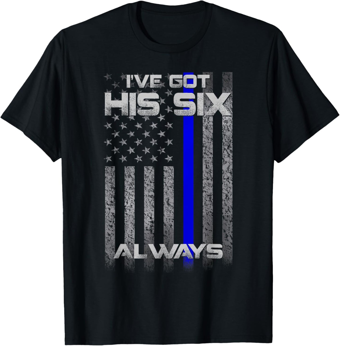 I've Got His Six Police Thin Blue Lines Flag T-Shirt - T-Shirt | Black