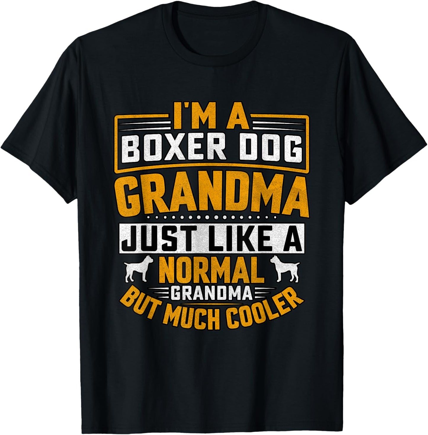 I'm a Boxer dog Grandma just like a normal grandma T-Shirt - T-Shirt | Black