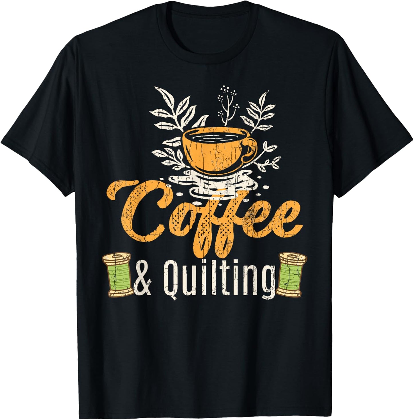 Coffee And Quilting Funny Quilter Sewing Sewer Graphic T-Shirt - T-Shirt | Black