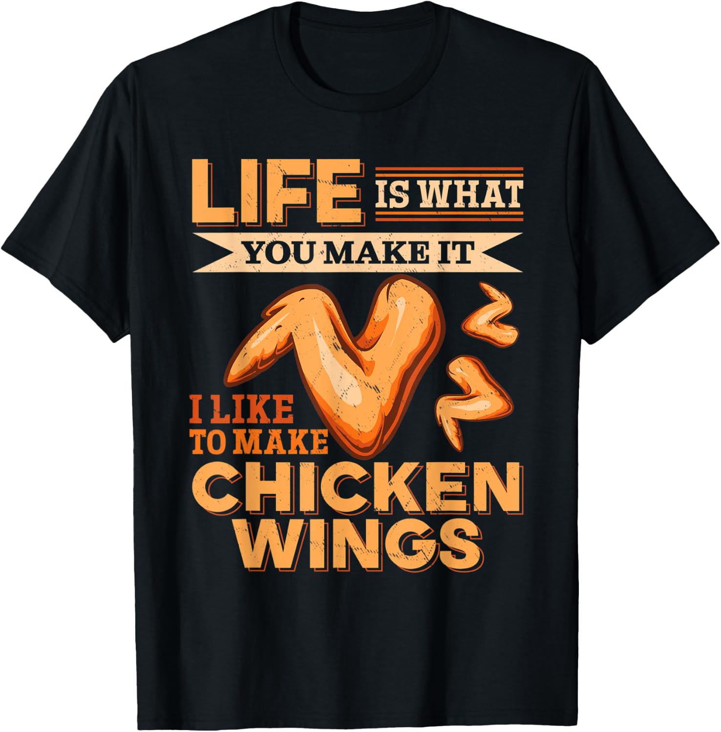 Chicken Wings Food - Life is what you make it T-Shirt - T-Shirt | Black