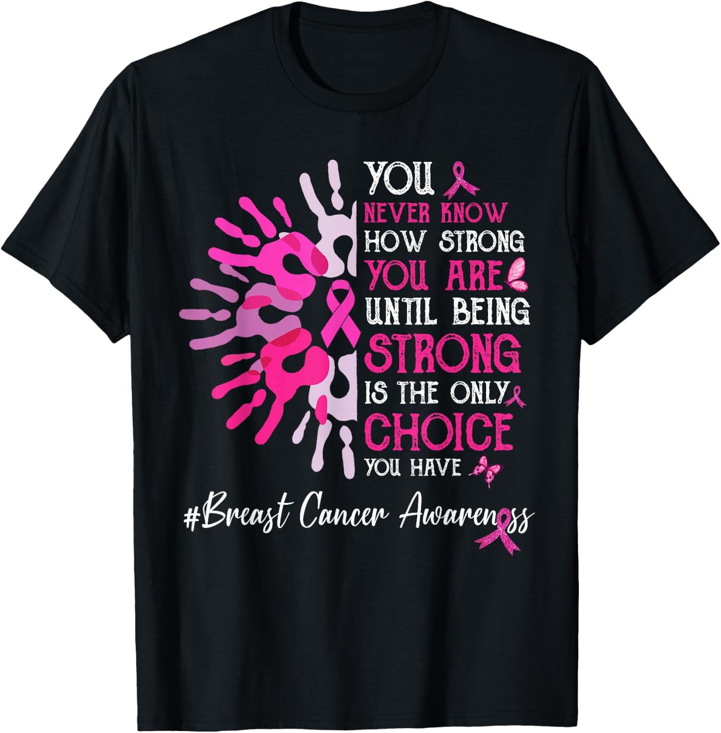 You Never Know How Strong You Are Until Strong Breast Cancer T-Shirt - T-Shirt | Black