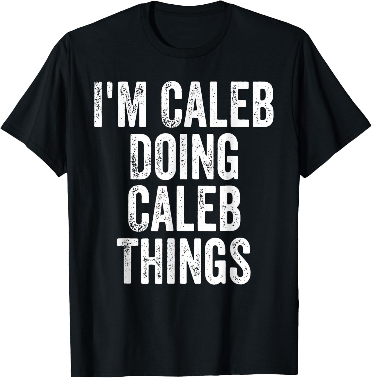 I'm Caleb Doing Caleb Things T-Shirt - T-Shirt | Black