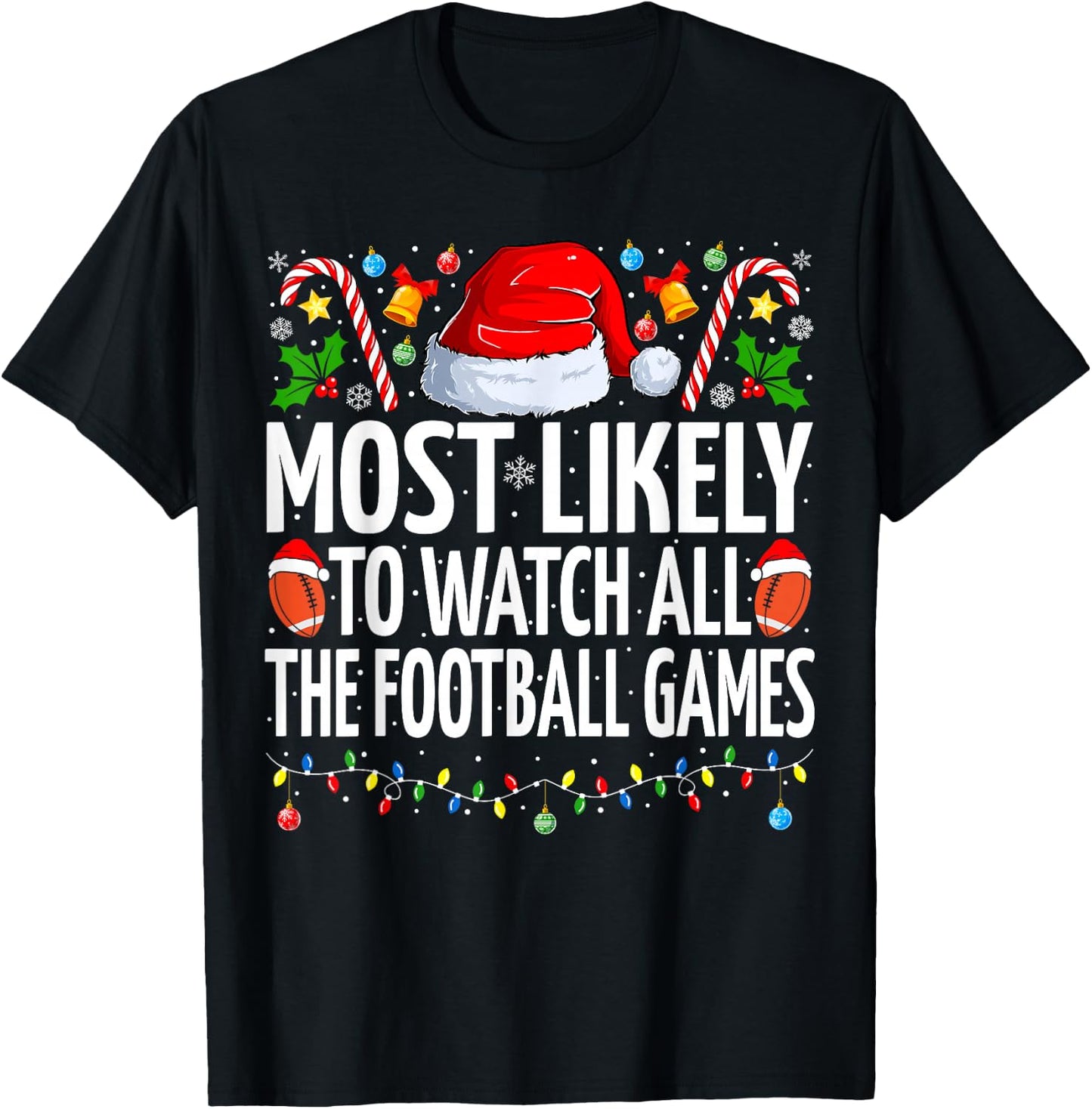 Most Likely To Watch All Football Games Christmas Football T-Shirt - T-Shirt | Black