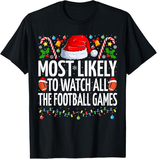 Most Likely To Watch All Football Games Christmas Football T-Shirt - T-Shirt | Black